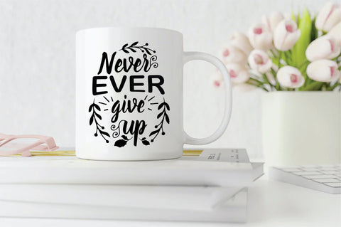 Never Ever Give Up SVG SVG Creativeart88 
