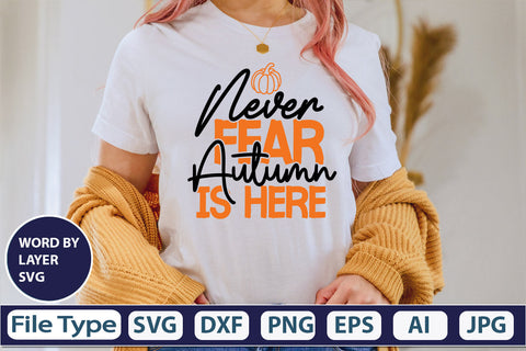 Never Fear Autumn Is Here SVG Cut File SVGs,quotes-and-sayings,food-drink mini-bundles,print-cut,on-sale Clipart Clip Art Sublimation or Vinyl Shirt Design SVG DesignPlante 503 