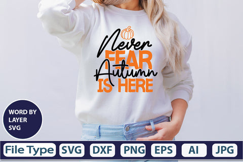 Never Fear Autumn Is Here SVG Cut File SVGs,quotes-and-sayings,food-drink mini-bundles,print-cut,on-sale Clipart Clip Art Sublimation or Vinyl Shirt Design SVG DesignPlante 503 