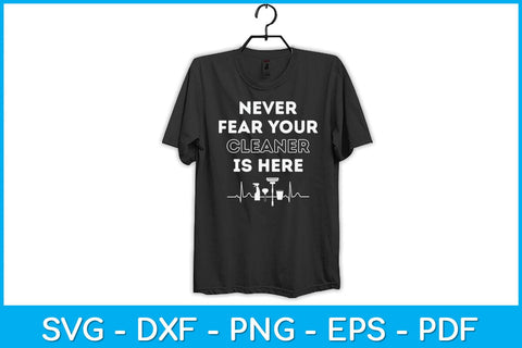 Never Fear Your Cleaner is Here Svg Design SVG artprintfile 