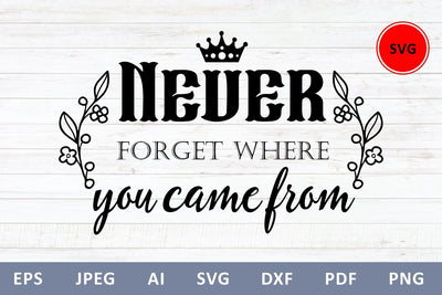 Never forget where you came from svg dxf Family Quote SVG Zoya Miller 