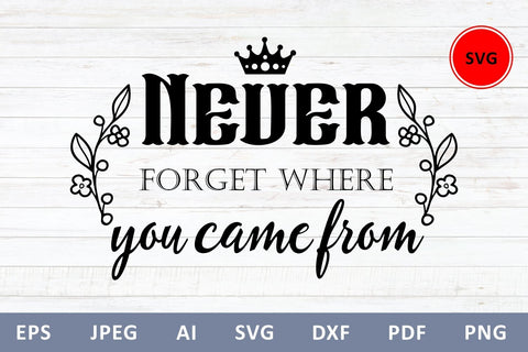 Never forget where you came from svg dxf Family Quote SVG Zoya Miller 