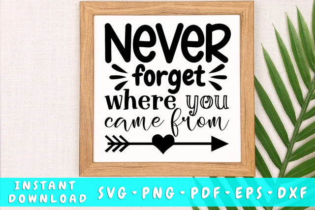 Never Forget Where You Came From SVG SVG HappyDesignStudio 