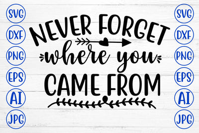 NEVER FORGET WHERE YOU CAME FROM SVG SVG Syaman 