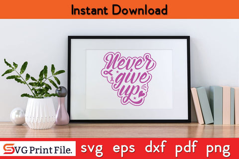 Never Give Up Breast Cancer Awareness For My Wife Breast Cancer Awareness SVG PNG Craft File SVG SVG Print File 