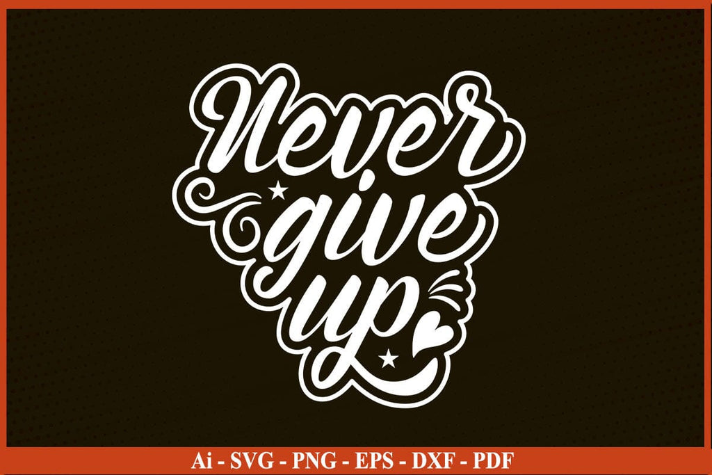 Never Give Up Breast Cancer Awareness SVG PNG Craft File - So Fontsy