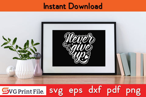 Never Give Up Breast Cancer Awareness SVG PNG Craft File SVG SVG Print File 