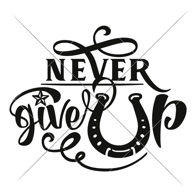 Never give up - Farmhouse Horseshoe Horse Country SVG Chameleon Cuttables 