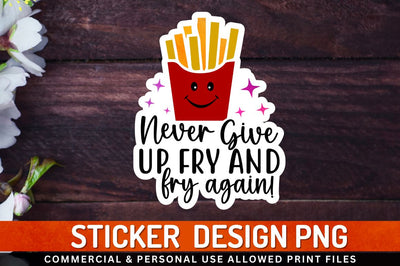 Never give up fry and Sublimation PNG Sublimation Regulrcrative 