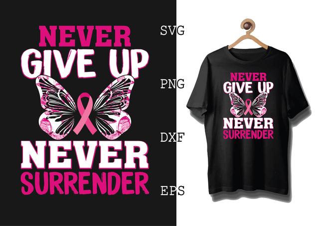 Never Give Up Never Surrender Svg, Breast Cancer Awareness Svg, Png, Eps, Dxf Files SVG DesignTShirt 