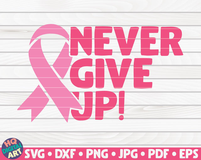 Never give up SVG | Cancer awareness quote SVG HQDigitalArt 