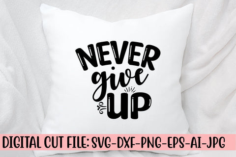 Never Give Up SVG Cut File SVG Syaman 