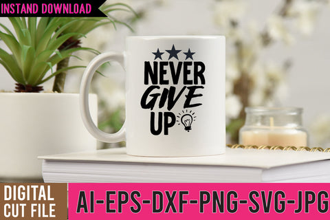 Never Give up SVG Deign ,Never Give up SVG Cut File SVG BlackCatsMedia 