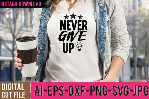 Never Give up SVG Deign ,Never Give up SVG Cut File SVG BlackCatsMedia 
