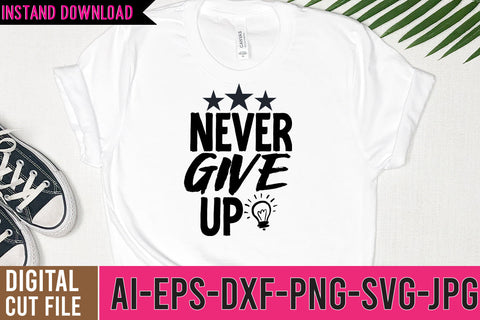 Never Give up SVG Deign ,Never Give up SVG Cut File SVG BlackCatsMedia 