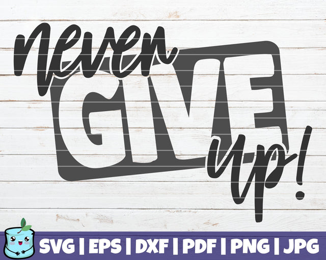Never Give Up SVG MintyMarshmallows 