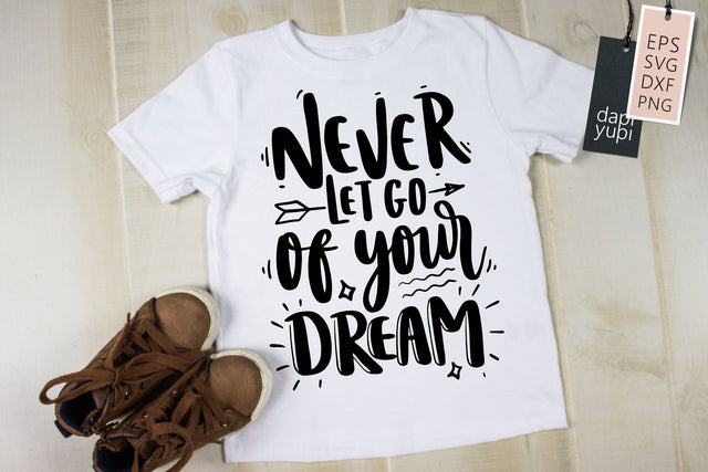 Never Let Go Of Your Dream SVG dapiyupi store 