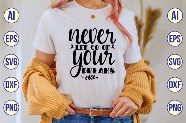Never Let Go of Your Dreams svg SVG shah alam 