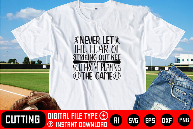 Never Let The Fear Of Striking Out Kee You From Playing The Game SVG CraftlabSvg29 