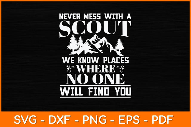 Never Mess With A Scout We Know Places Svg Design SVG artprintfile 