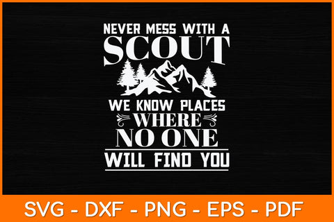 Never Mess With A Scout We Know Places Svg Design SVG artprintfile 