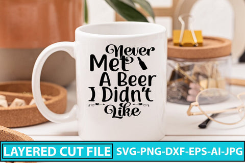 Never Met A Beer I Didn't Like SVG Cut File SVG Syaman 