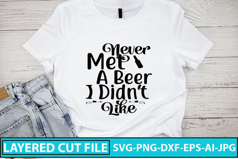 Never Met A Beer I Didn't Like SVG Cut File SVG Syaman 
