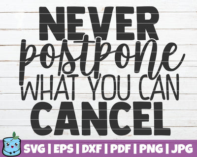 Never Postpone What You Can Cancel SVG MintyMarshmallows 