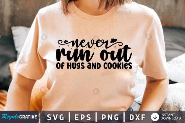 Never run out of hugs and cookies SVG SVG Regulrcrative 