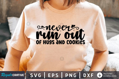 Never run out of hugs and cookies SVG SVG Regulrcrative 