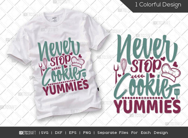 Never Stop Cookie Yummies SVG Cut File | Cook Svg | Breakfast Svg | Baking Svg | Chef Svg | Cooking Svg | Kitchen T-shirt Design SVG ETC Craft 