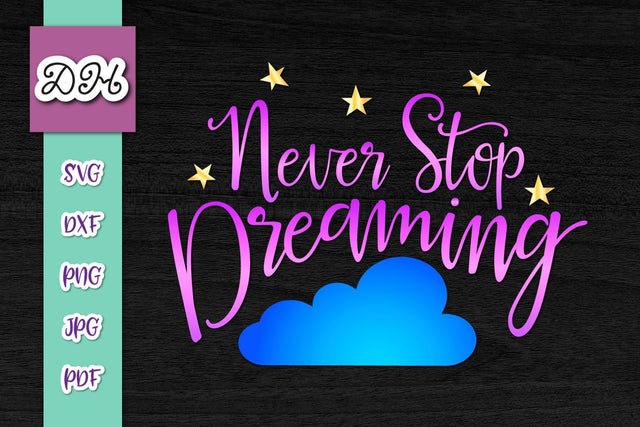Never Stop Dreaming Print and Cut SVG Digitals by Hanna 