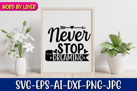 Never Stop Dreaming Svg cut file SVG Blessedprint 