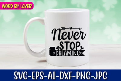 Never Stop Dreaming Svg cut file SVG Blessedprint 