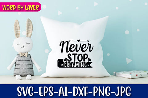 Never Stop Dreaming Svg cut file SVG Blessedprint 