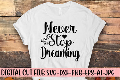 Never Stop Dreaming SVG Cut File SVG Syaman 
