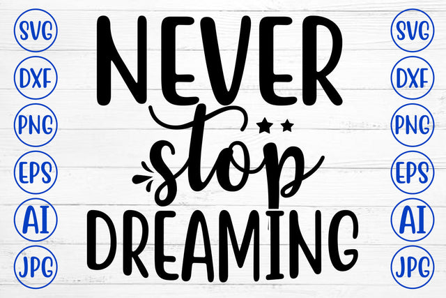Never Stop Dreaming SVG Cut File SVG Syaman 