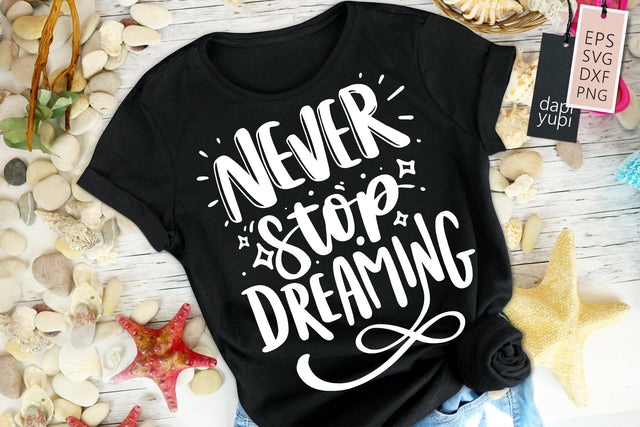 Never Stop Dreaming SVG dapiyupi store 