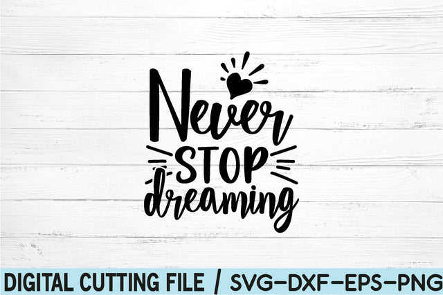 never stop dreaming SVG SVG buydesign 