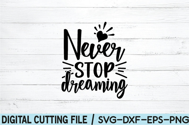 never stop dreaming SVG SVG buydesign 