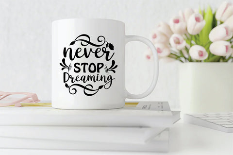 Never Stop Dreaming SVG SVG Creativeart88 