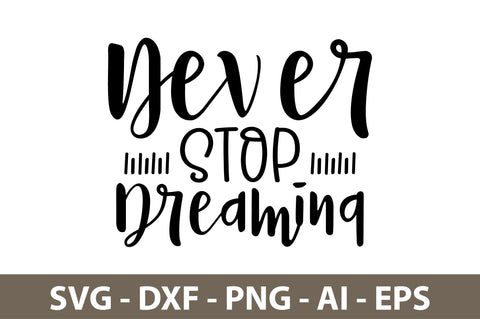 Never Stop Dreaming svg SVG nirmal108roy 