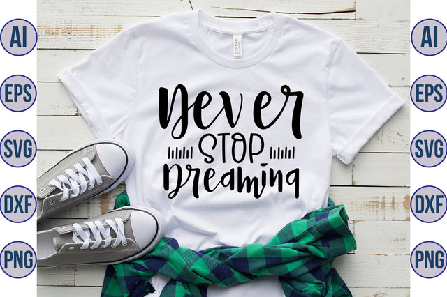 Never Stop Dreaming svg SVG nirmal108roy 