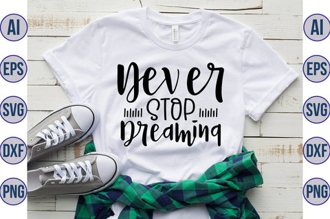 Never Stop Dreaming svg SVG nirmal108roy 