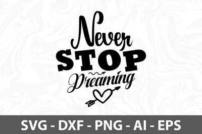 Never Stop Dreaming svg SVG orpitasn 