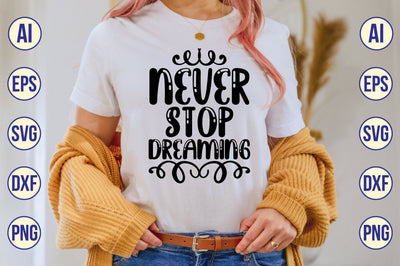 Never Stop Dreaming svg SVG shah alam 