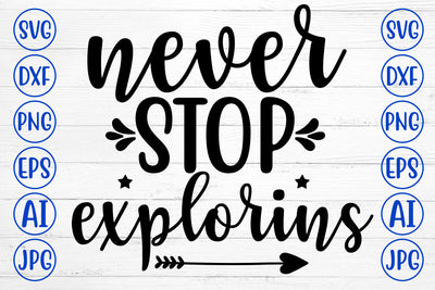Never Stop Explorins SVG Cut File SVG Syaman 
