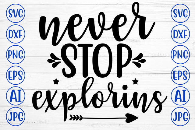 Never Stop Explorins SVG Cut File SVG Syaman 