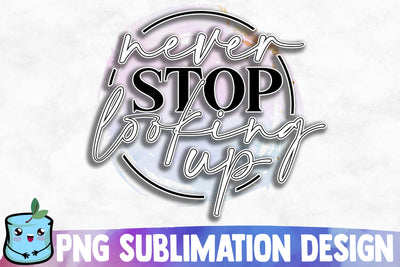 Never Stop Looking Up Sublimation Design Sublimation MintyMarshmallows 