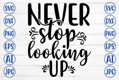 Never Stop Looking Up SVG Cut File SVG Syaman 